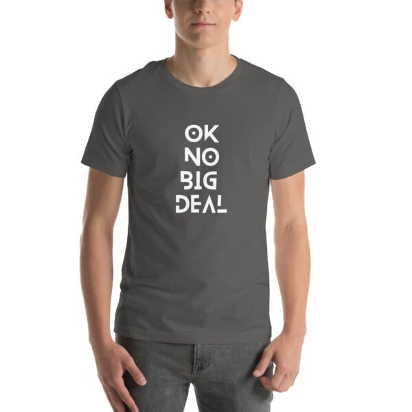OK No Big Deal Unisex t-shirt - Image 21