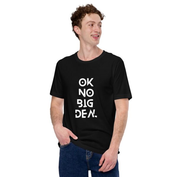 OK No Big Deal Unisex t-shirt - Image 3