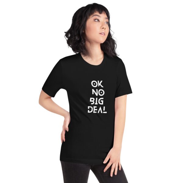 OK No Big Deal Unisex t-shirt - Image 2