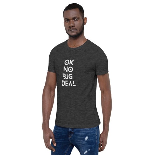 OK No Big Deal Unisex t-shirt - Image 8