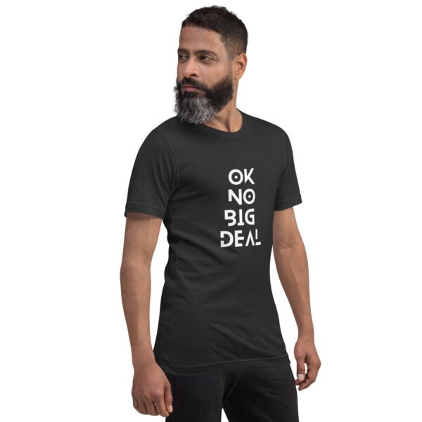OK No Big Deal Unisex t-shirt - Image 6