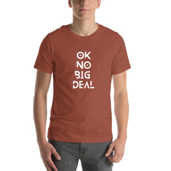 OK No Big Deal Unisex t-shirt - Image 22