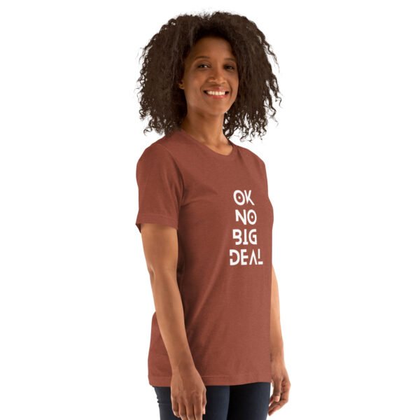 OK No Big Deal Unisex t-shirt - Image 11