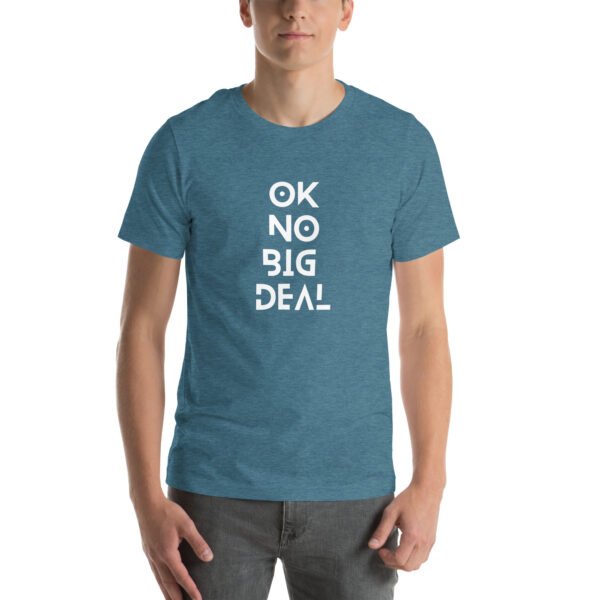 OK No Big Deal Unisex t-shirt - Image 24