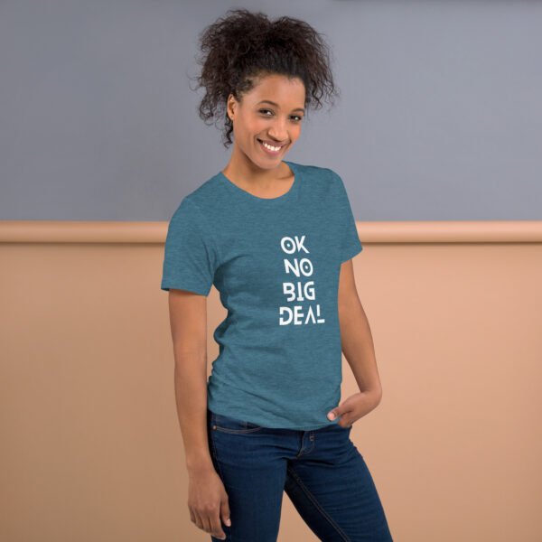 OK No Big Deal Unisex t-shirt - Image 13