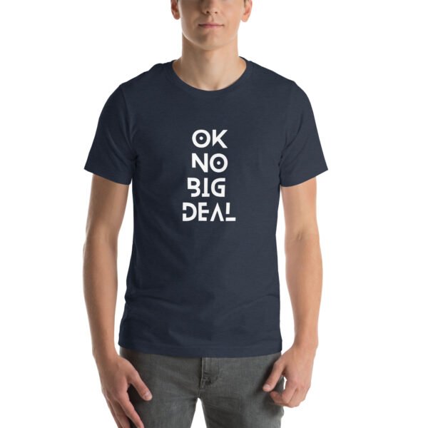 OK No Big Deal Unisex t-shirt - Image 18