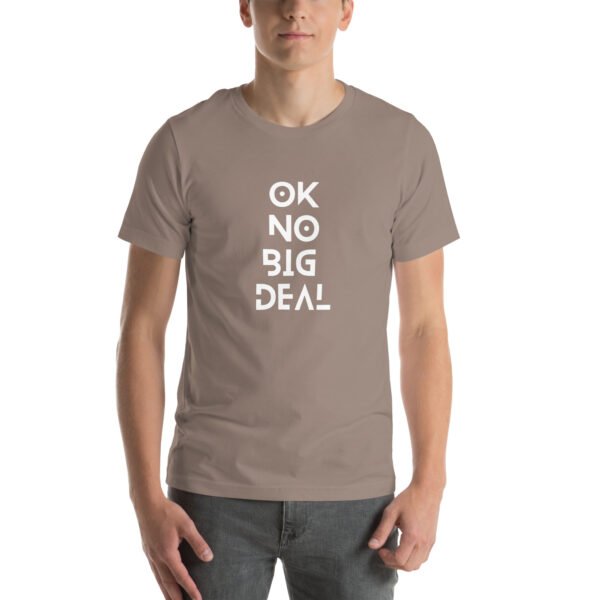 OK No Big Deal Unisex t-shirt - Image 25